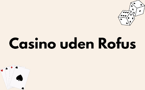 Casino uden ROFUS 2026 Oplev friheden ved online gambling Casino uden ROFUS 2026 Oplev friheden ved online gambling